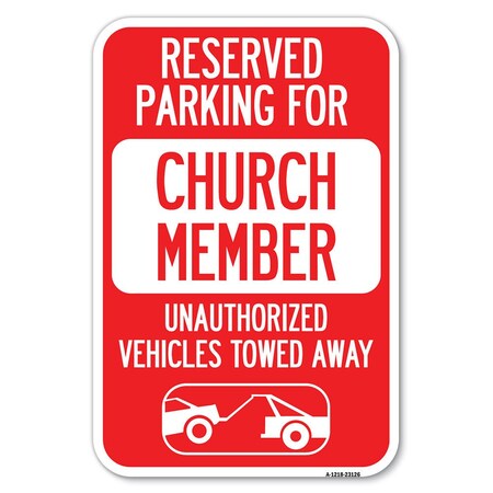 Signmission Reserved Parking for Church Member Unaut Heavy-Gauge Aluminum Sign, 12" x 18", A-1218-23126 A-1218-23126